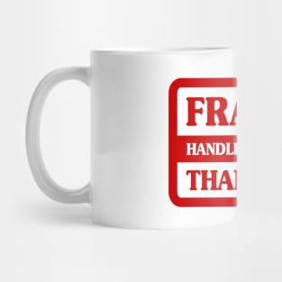 Fragile Handle With Care Mug